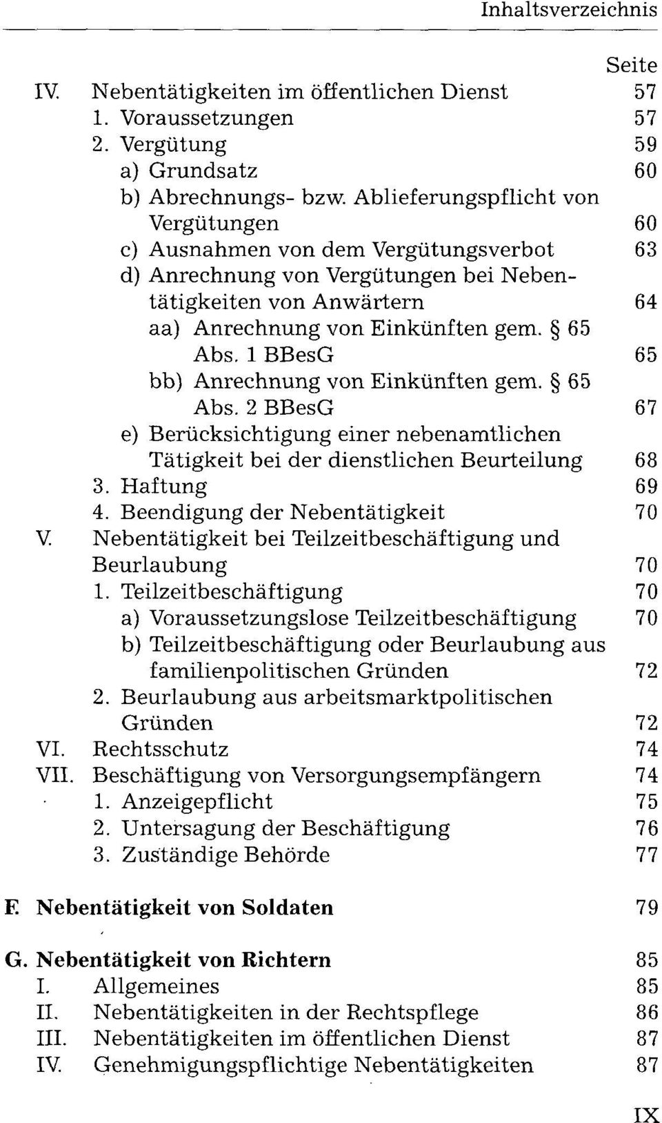 1 BBesG 65 bb) Anrechnung von Einkünften gem. 65 Abs. 2 BBesG 67 e) Berücksichtigung einer nebenamtlichen Tätigkeit bei der dienstlichen Beurteilung 68 3. Haftung 69 4.