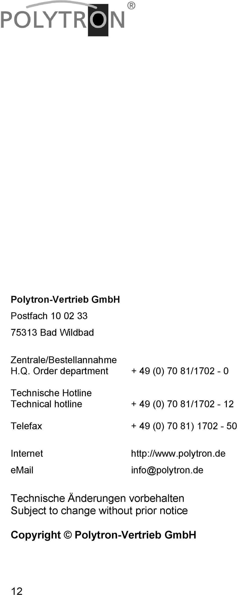 81/1702-12 Telefax + 49 (0) 70 81) 1702-50 Internet email http://www.polytron.de info@polytron.