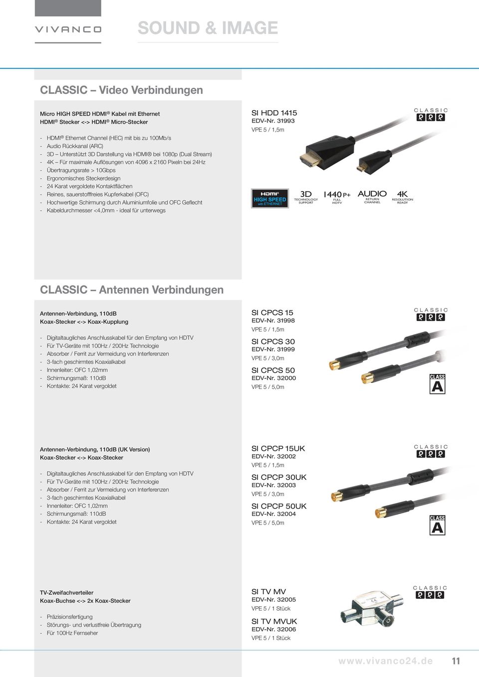 vergoldete Kontaktflächen - Reines, sauerstofffreies Kupferkabel (OFC) - Hochwertige Schirmung durch Aluminiumfolie und OFC Geflecht - Kabeldurchmesser <4,0mm - ideal für unterwegs SI HDD 1415 EDV-Nr.