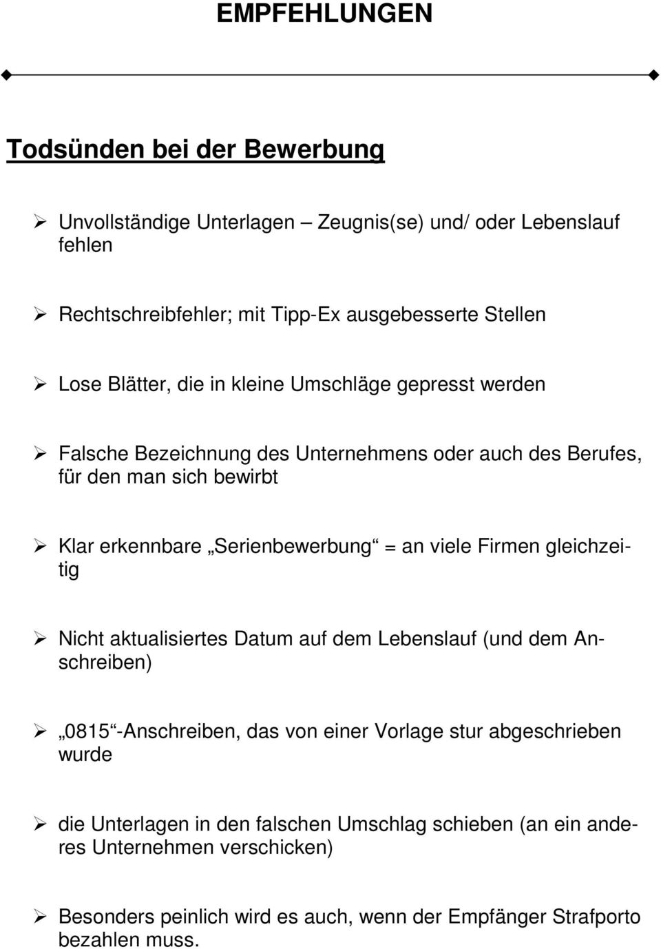 viele Firmen gleichzeitig Nicht aktualisiertes Datum auf dem Lebenslauf (und dem Anschreiben) 0815 -Anschreiben, das von einer Vorlage stur abgeschrieben wurde