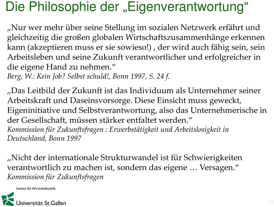 , Bonn 1997, S. 24 f. Das Leitbild der Zukunft ist das Individuum als Unternehmer seiner Arbeitskraft und Daseinsvorsorge.