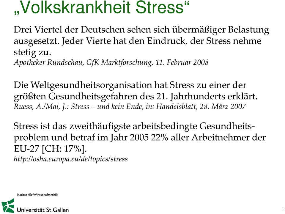 Februar 2008 Die Weltgesundheitsorganisation hat Stress zu einer der größten Gesundheitsgefahren des 21. Jahrhunderts erklärt. Ruess, A.
