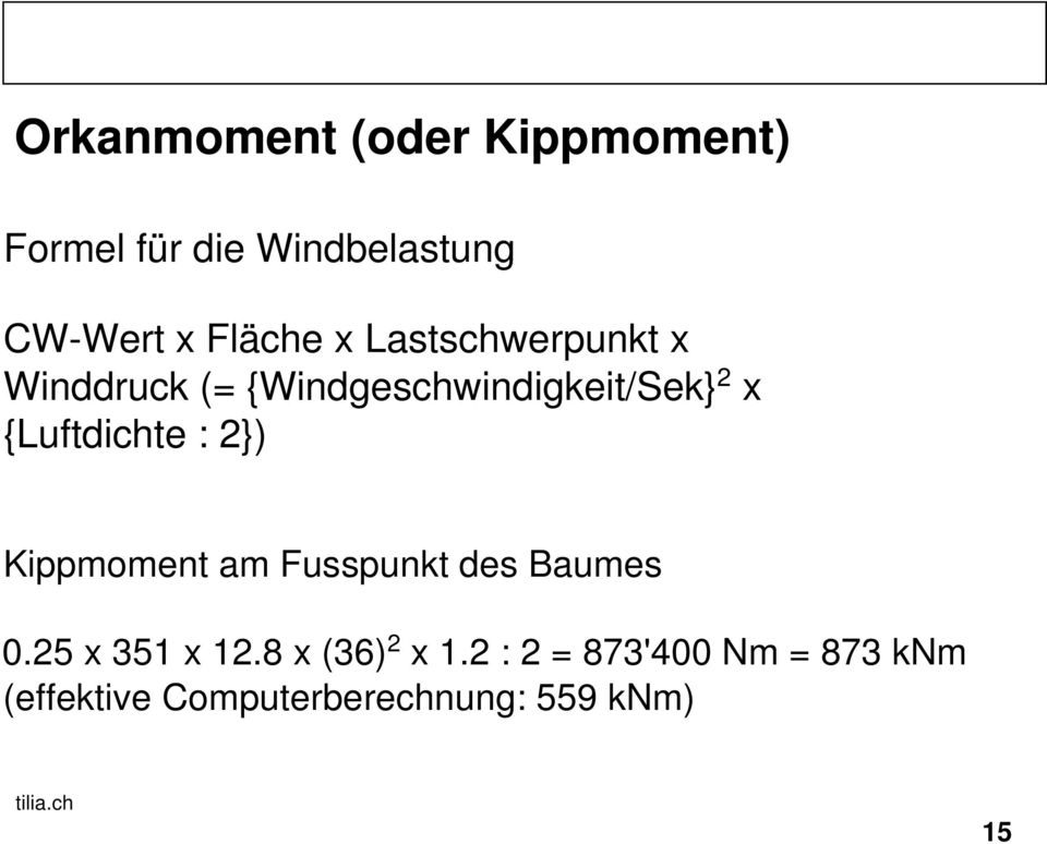 {Luftdichte : 2}) Kippmoment am Fusspunkt des Baumes 0.25 x 351 x 12.