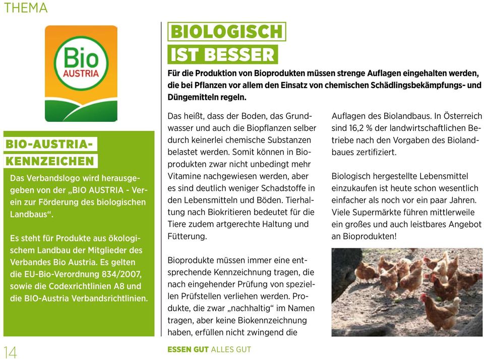 Es steht für Produkte aus ökologischem Landbau der Mitglieder des Verbandes Bio Austria.