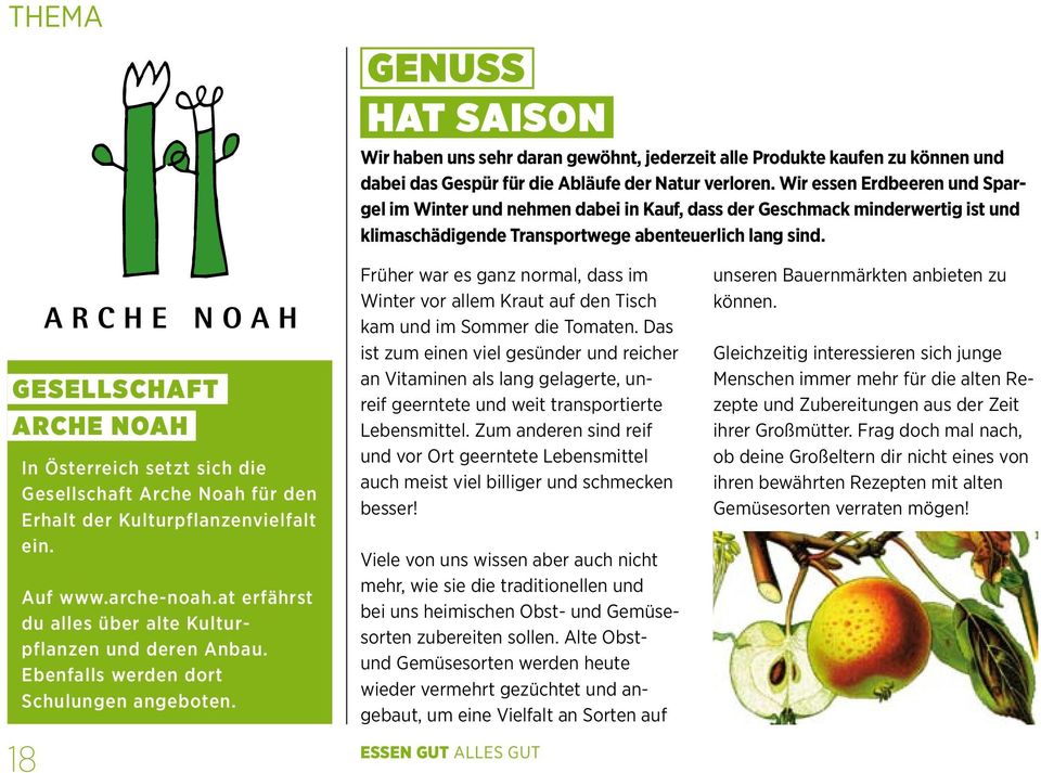 GESELLSCHAFT ARCHE NOAH In Österreich setzt sich die Gesellschaft Arche Noah für den Erhalt der Kulturpflanzenvielfalt ein. Auf www.arche-noah.