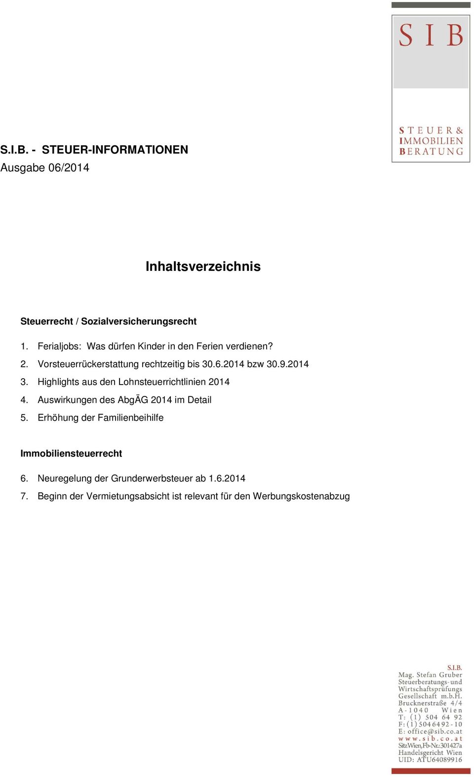 Highlights aus den Lohnsteuerrichtlinien 2014 4. Auswirkungen des AbgÄG 2014 im Detail 5.