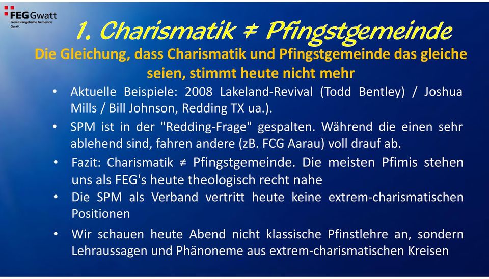 FCG Aarau) voll drauf ab. Fazit: Charismatik Pfingstgemeinde.