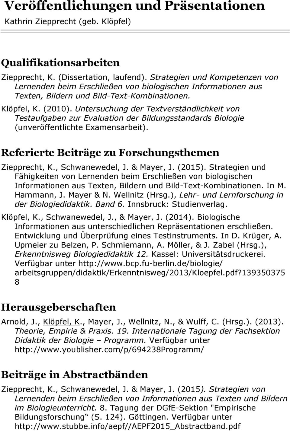 Referierte Beiträge zu Forschungsthemen Ziepprecht, K., Schwanewedel, J. & Mayer, J. (2015).