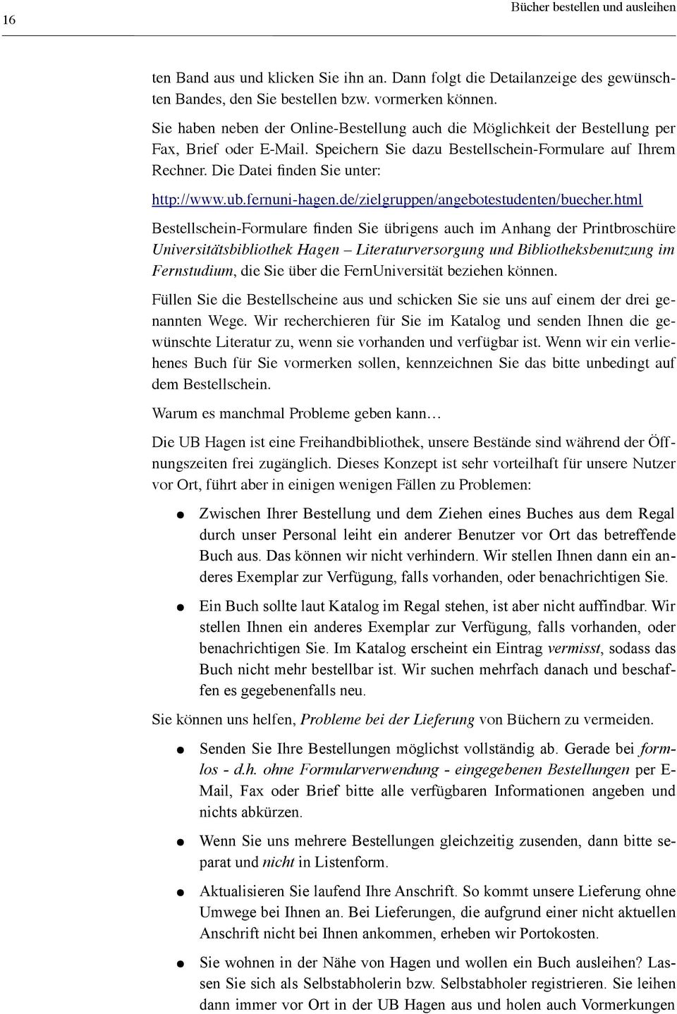 Die Datei finden Sie unter: http://www.ub.fernuni-hagen.de/zielgruppen/angebotestudenten/buecher.