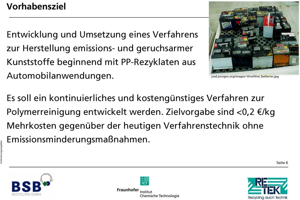 jpg Es soll ein kontinuierliches und kostengünstiges Verfahren zur Polymerreinigung entwickelt werden.