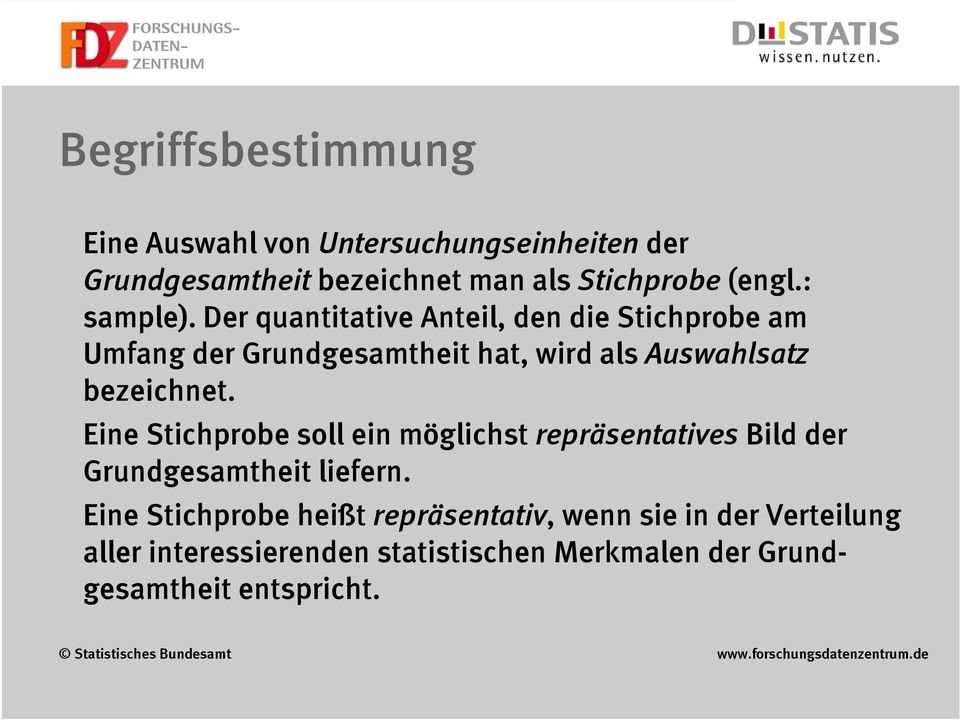 Der quatitative Ateil, de die Stichprobe am Umfag der Grudgesamtheit hat, wird als Auswahlsatz bezeichet.