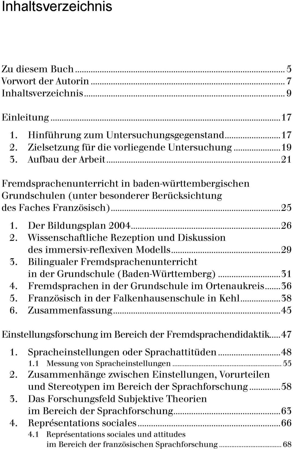 .. 25 1. Der Bildungsplan 2004... 26 2. Wissenschaftliche Rezeption und Diskussion des immersiv-reflexiven Modells... 29 3. Bilingualer Fremdsprachenunterricht in der Grundschule (Baden-Württemberg).