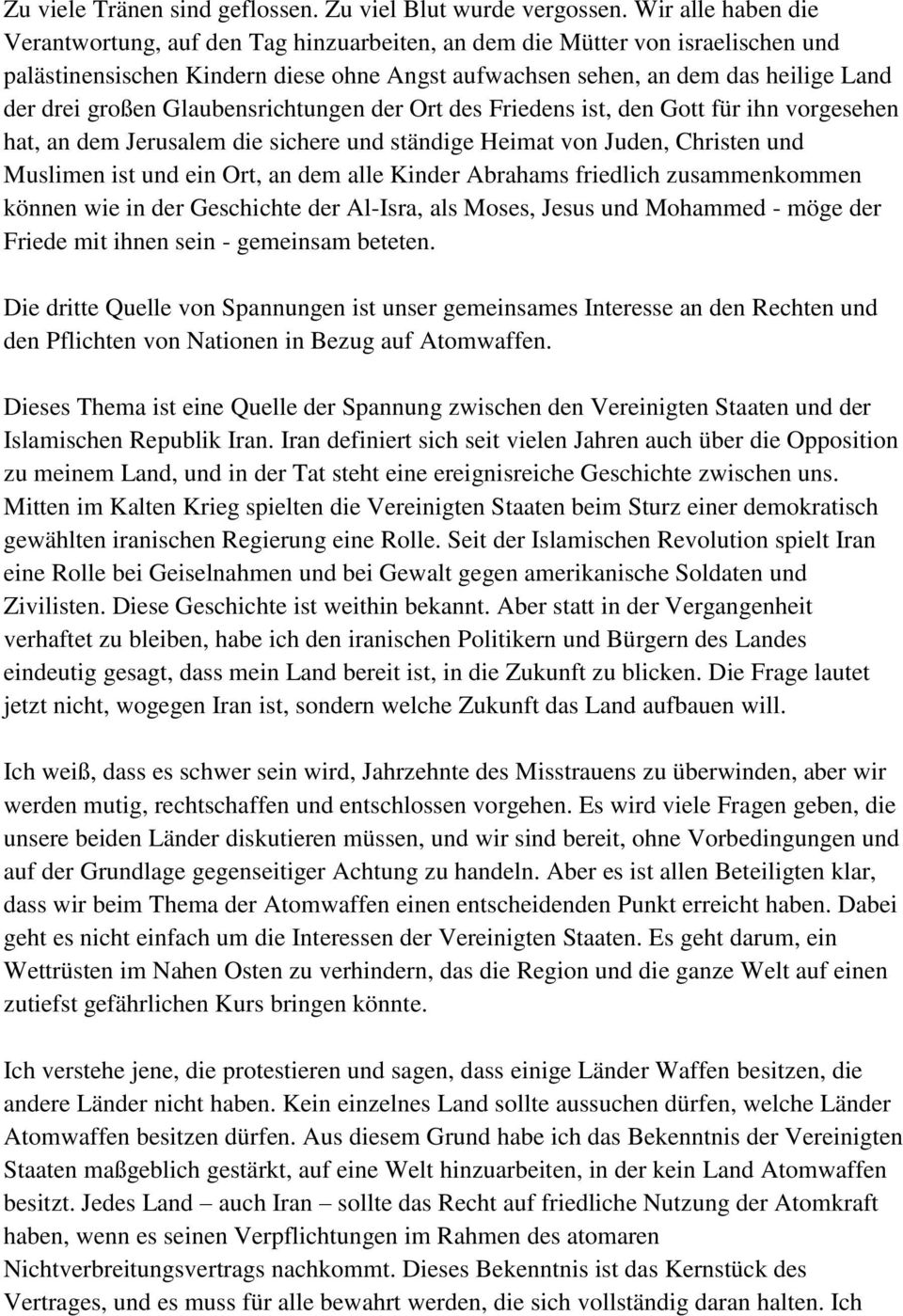 großen Glaubensrichtungen der Ort des Friedens ist, den Gott für ihn vorgesehen hat, an dem Jerusalem die sichere und ständige Heimat von Juden, Christen und Muslimen ist und ein Ort, an dem alle