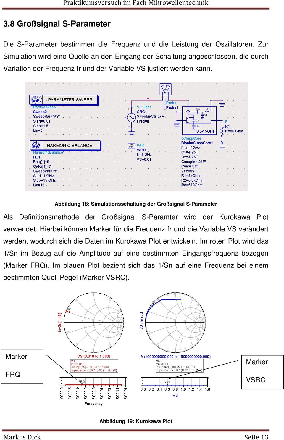 Abbildung 18: Simulationsschaltung der Großsignal S-Parameter Als Definitionsmethode der Großsignal S-Paramter wird der Kurokawa Plot verwendet.