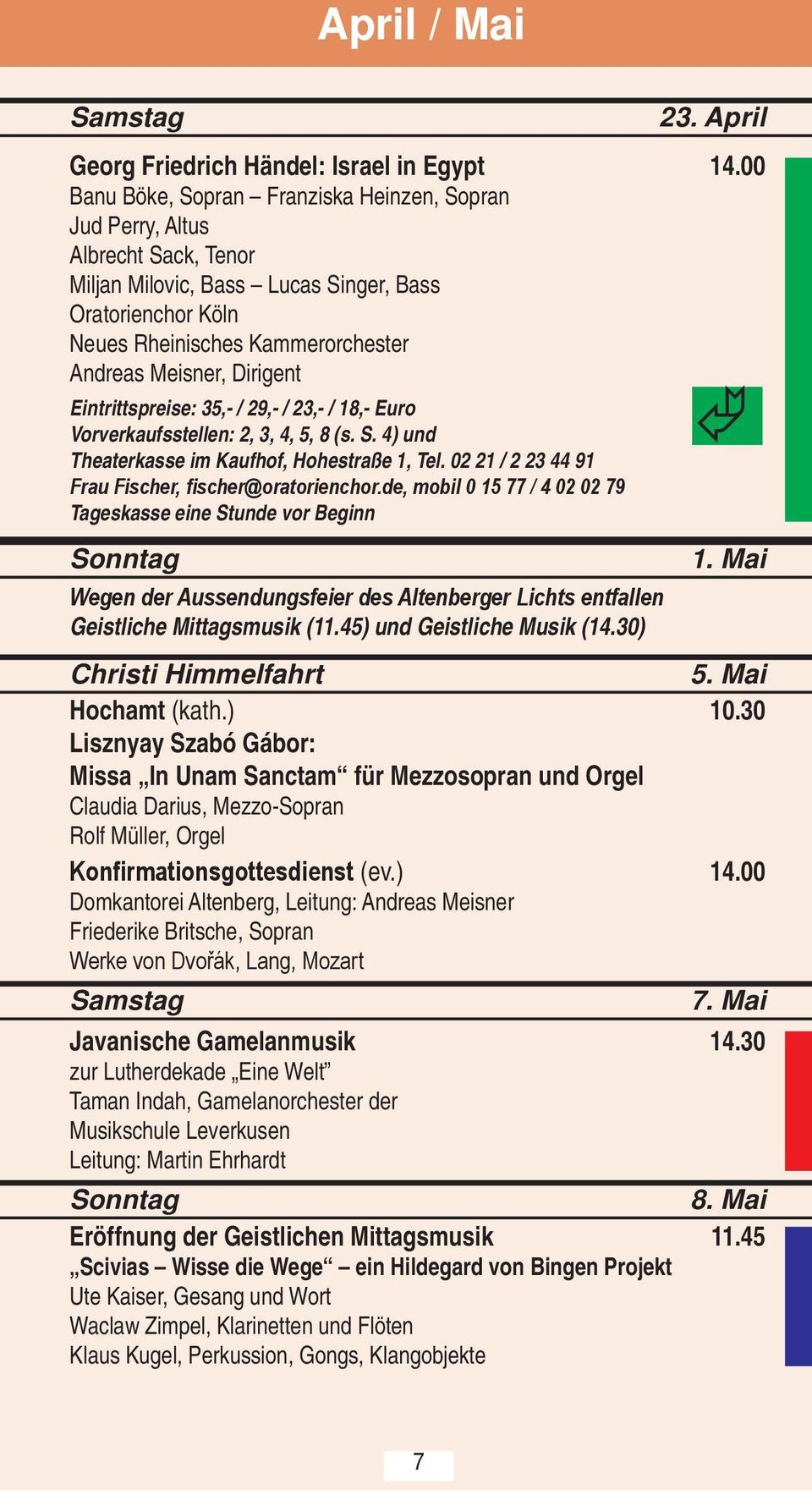 Dirigent Eintrittspreise: 35,- / 29,- / 23,- / 18,- Euro Vorverkaufsstellen: 2, 3, 4, 5, 8 (s. S. 4) und Theaterkasse im Kaufhof, Hohestraße 1, Tel.