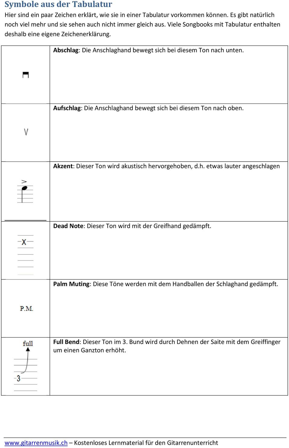 Abschlag: Die Anschlaghand bewegt sich bei diesem Ton nach unten. Aufschlag: Die Anschlaghand bewegt sich bei diesem Ton nach oben.