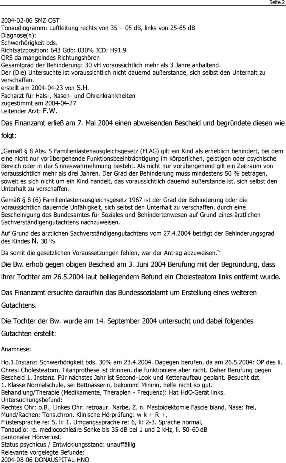 Der (Die) Untersuchte ist voraussichtlich nicht dauernd außerstande, sich selbst den Unterhalt zu verschaffen. erstellt am 2004-04-23 von S.H.