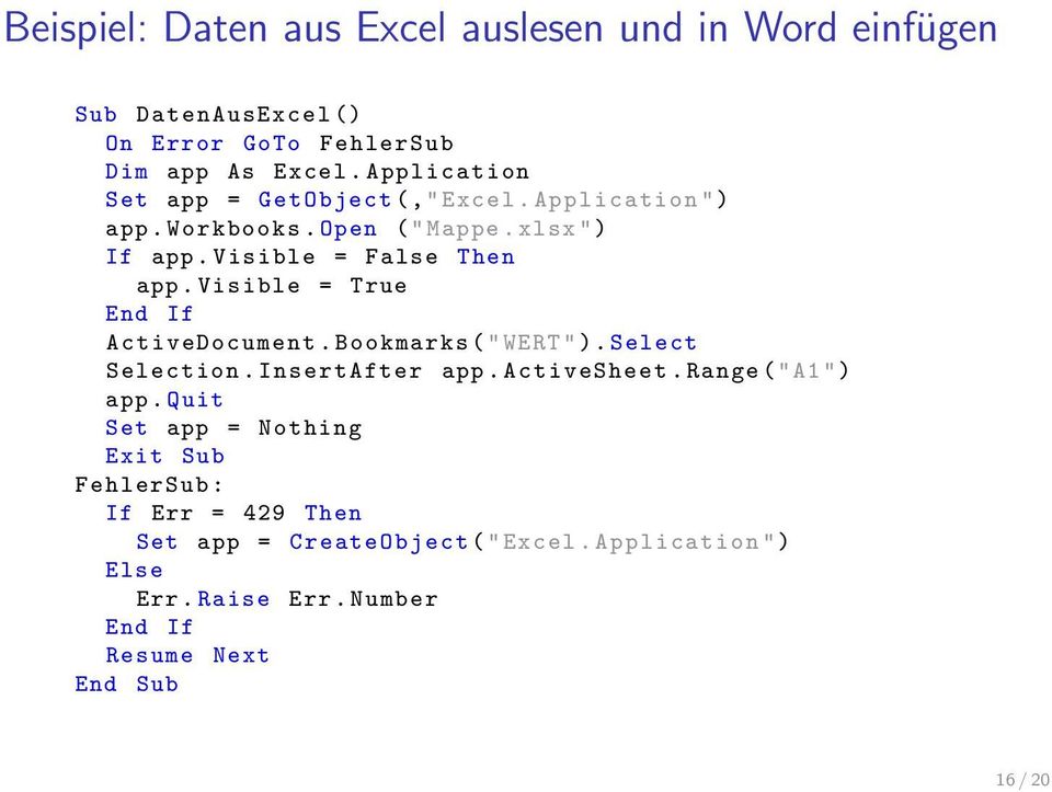 Visible = True End If ActiveDocument. Bookmarks (" WERT "). Select Selection. InsertAfter app. ActiveSheet. Range ("A1") app.