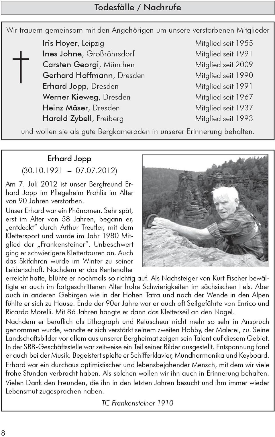 Harald Zybell, Freiberg Mitglied seit 1993 und wollen sie als gute Bergkameraden in unserer Erinnerung behalten. Erhard Jopp (30.10.1921 07.07.2012) Am 7.