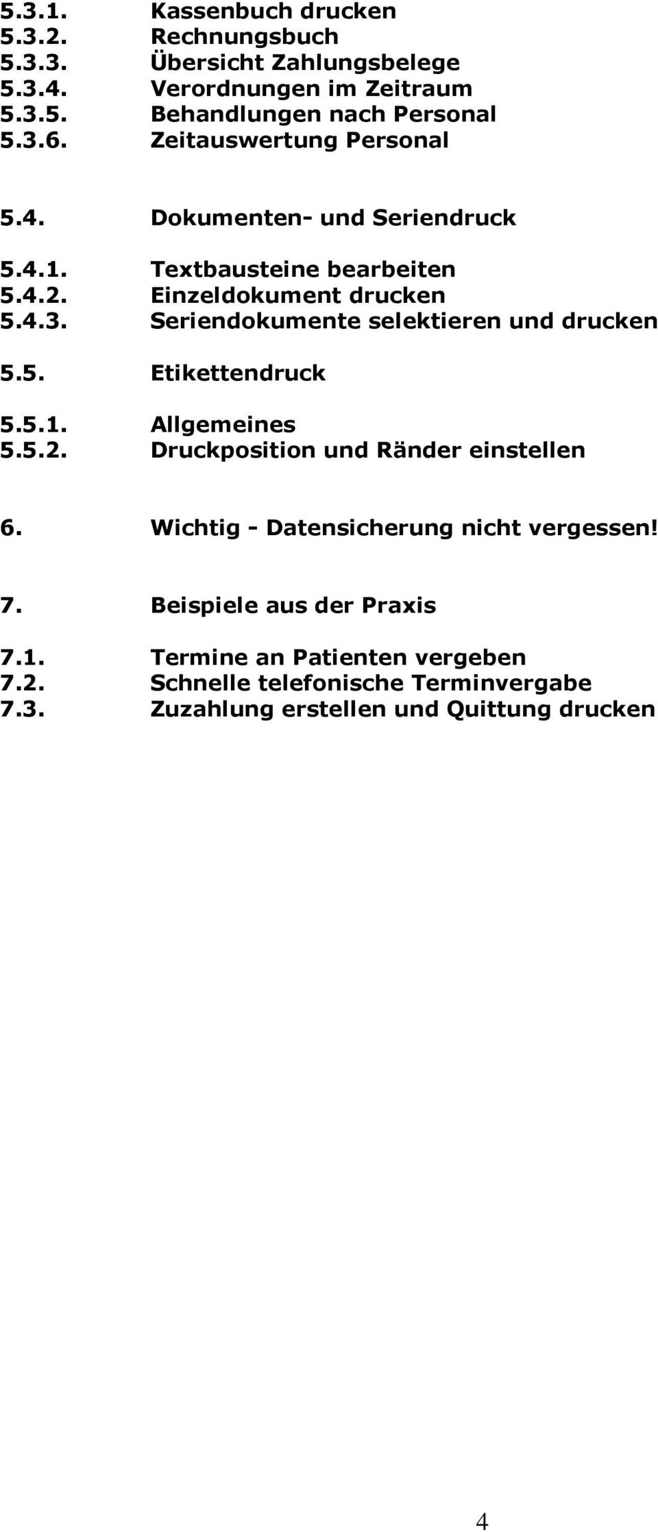 Seriendokumente selektieren und drucken 5.5. Etikettendruck 5.5.1. Allgemeines 5.5.2. Druckposition und Ränder einstellen 6.