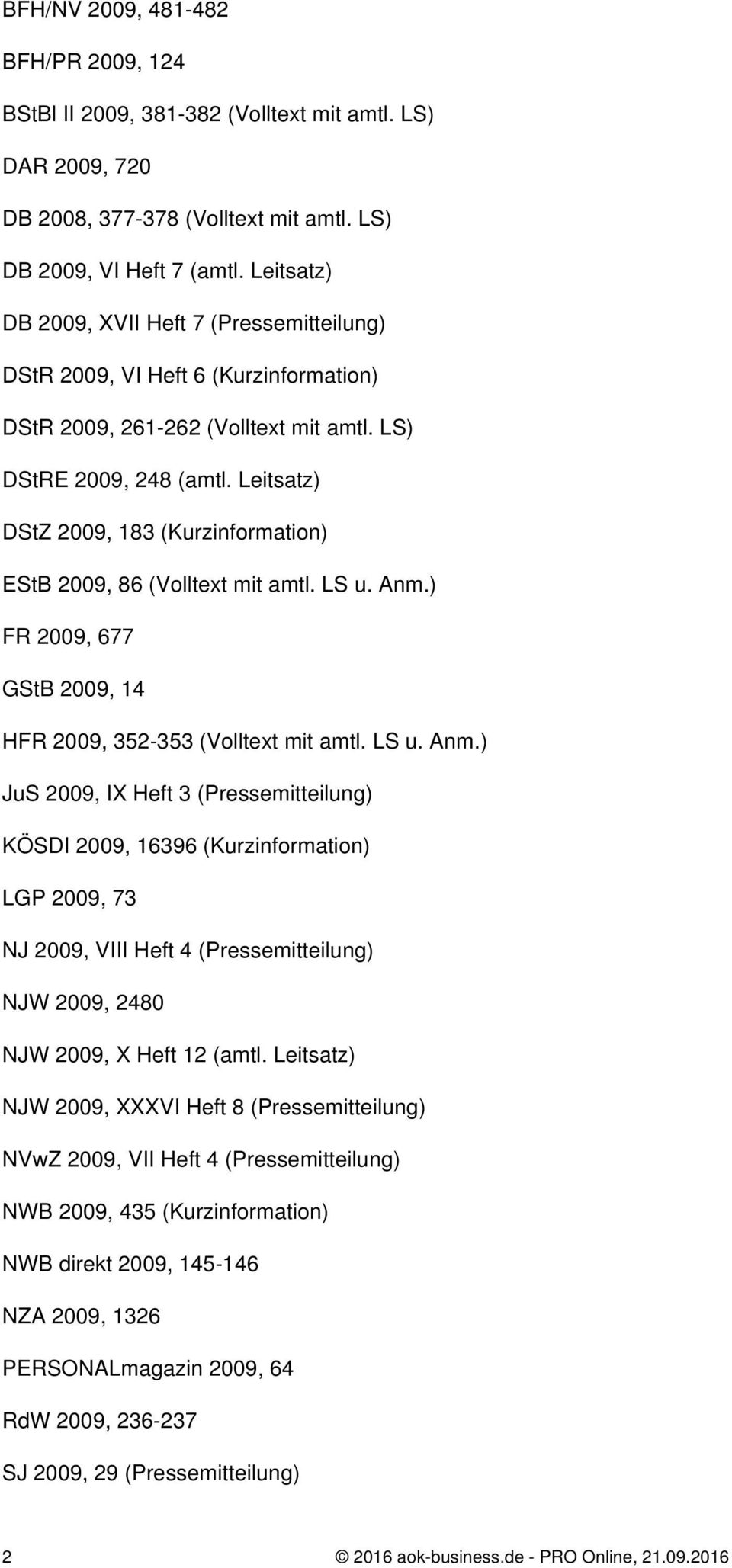 Leitsatz) DStZ 2009, 183 (Kurzinformation) EStB 2009, 86 (Volltext mit amtl. LS u. Anm.
