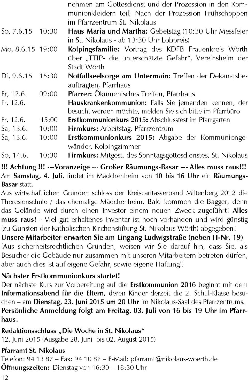 15 19:00 Kolpingsfamilie: Vortrag des KDFB Frauenkreis Wörth über TTIP- die unterschätzte Gefahr, Vereinsheim der Stadt Wörth Di, 9.6.