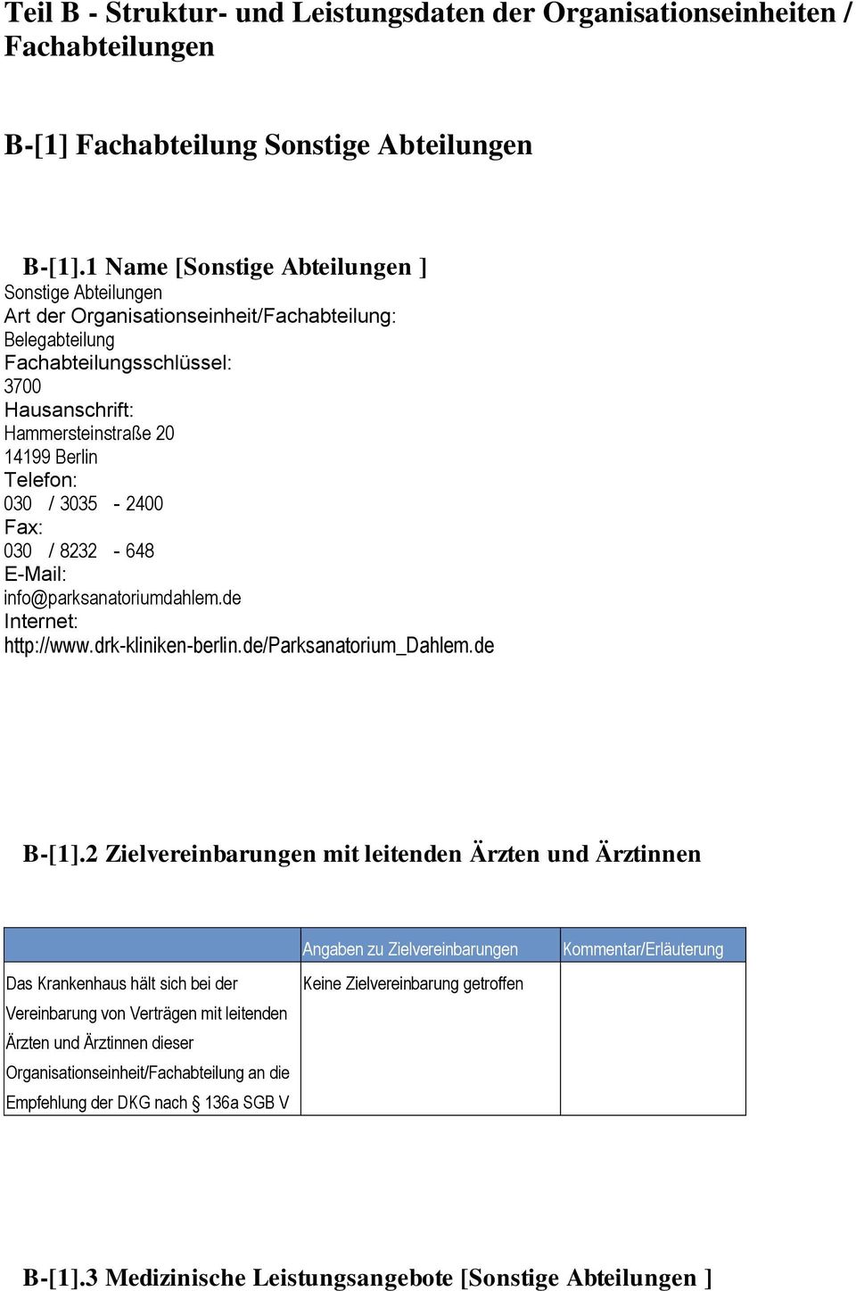 030 / 3035-2400 Fax: 030 / 8232-648 E-Mail: info@parksanatoriumdahlem.de Internet: http://www.drk-kliniken-berlin.de/parksanatorium_dahlem.de B-[1].
