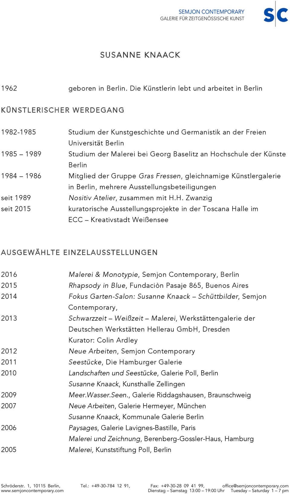 Baselitz an Hochschule der Künste Berlin 1984 1986 Mitglied der Gruppe Gras Fressen, gleichnamige Künstlergalerie in Berlin, mehrere Ausstellungsbeteiligungen seit 1989 Nositiv Atelier, zusammen mit