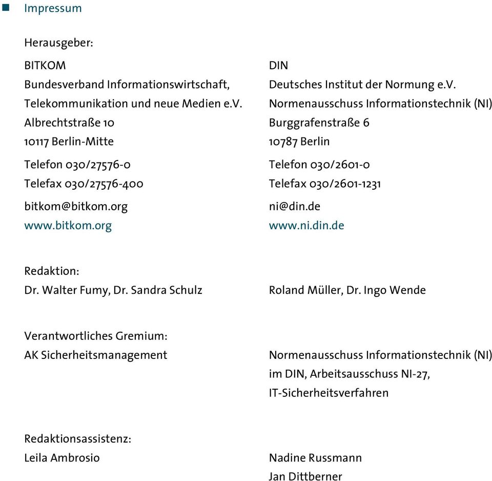Normenausschuss Informationstechnik (NI) Burggrafenstraße 6 10787 Berlin Telefon 030/2601-0 Telefax 030/2601-1231 ni@din.de www.ni.din.de Redaktion: Dr. Walter Fumy, Dr.