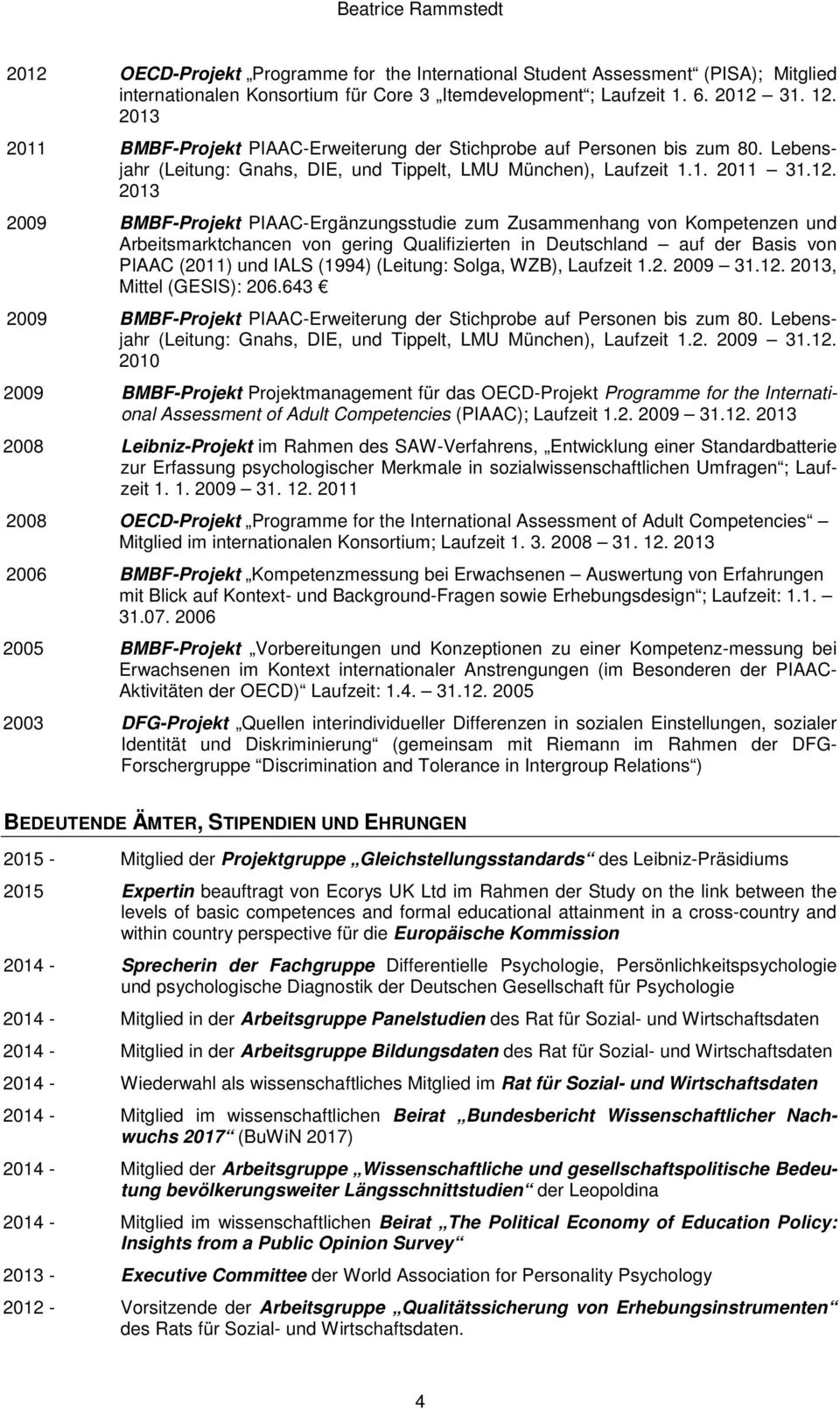 2013 2009 BMBF-Projekt PIAAC-Ergänzungsstudie zum Zusammenhang von Kompetenzen und Arbeitsmarktchancen von gering Qualifizierten in Deutschland auf der Basis von PIAAC (2011) und IALS (1994)