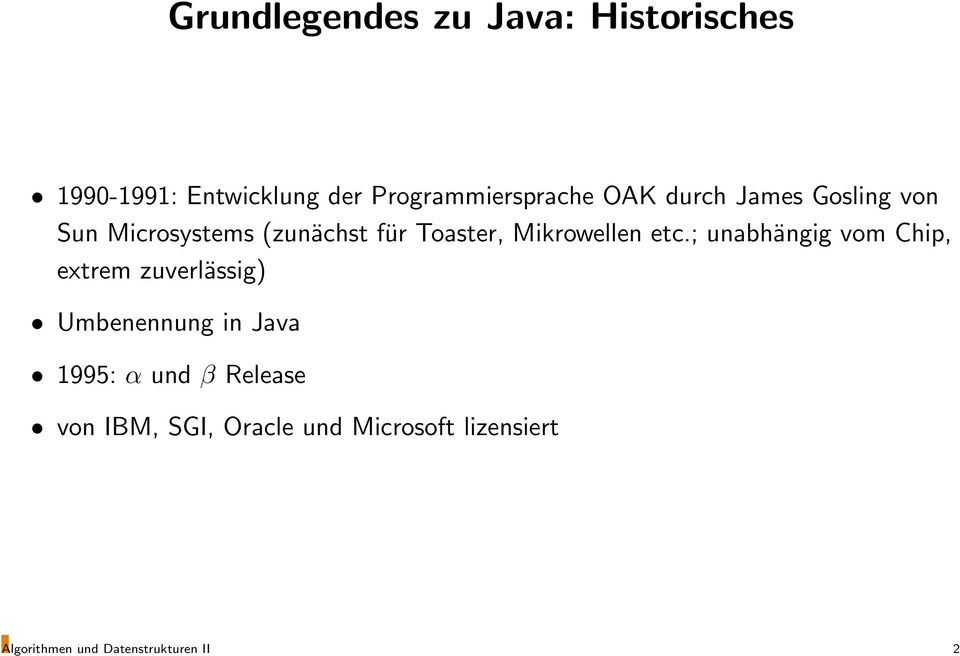 ; unabhängig vom Chip, extrem zuverlässig) Umbenennung in Java 1995: α und β