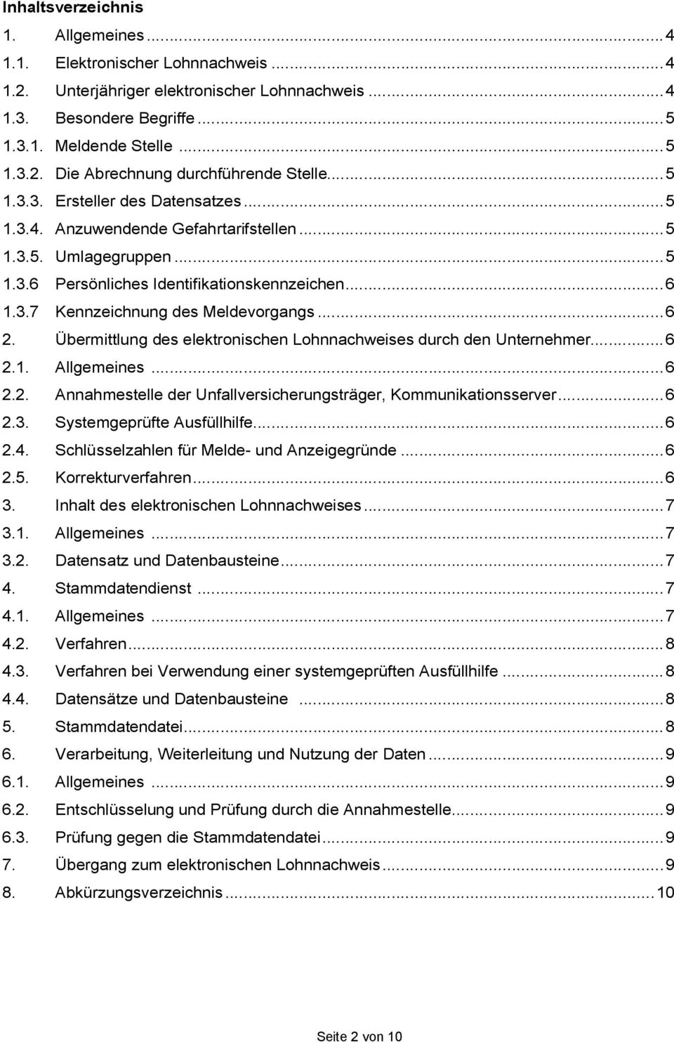 .. 6 2. Übermittlung des elektronischen Lohnnachweises durch den Unternehmer... 6 2.1. Allgemeines... 6 2.2. Annahmestelle der Unfallversicherungsträger, Kommunikationsserver... 6 2.3.