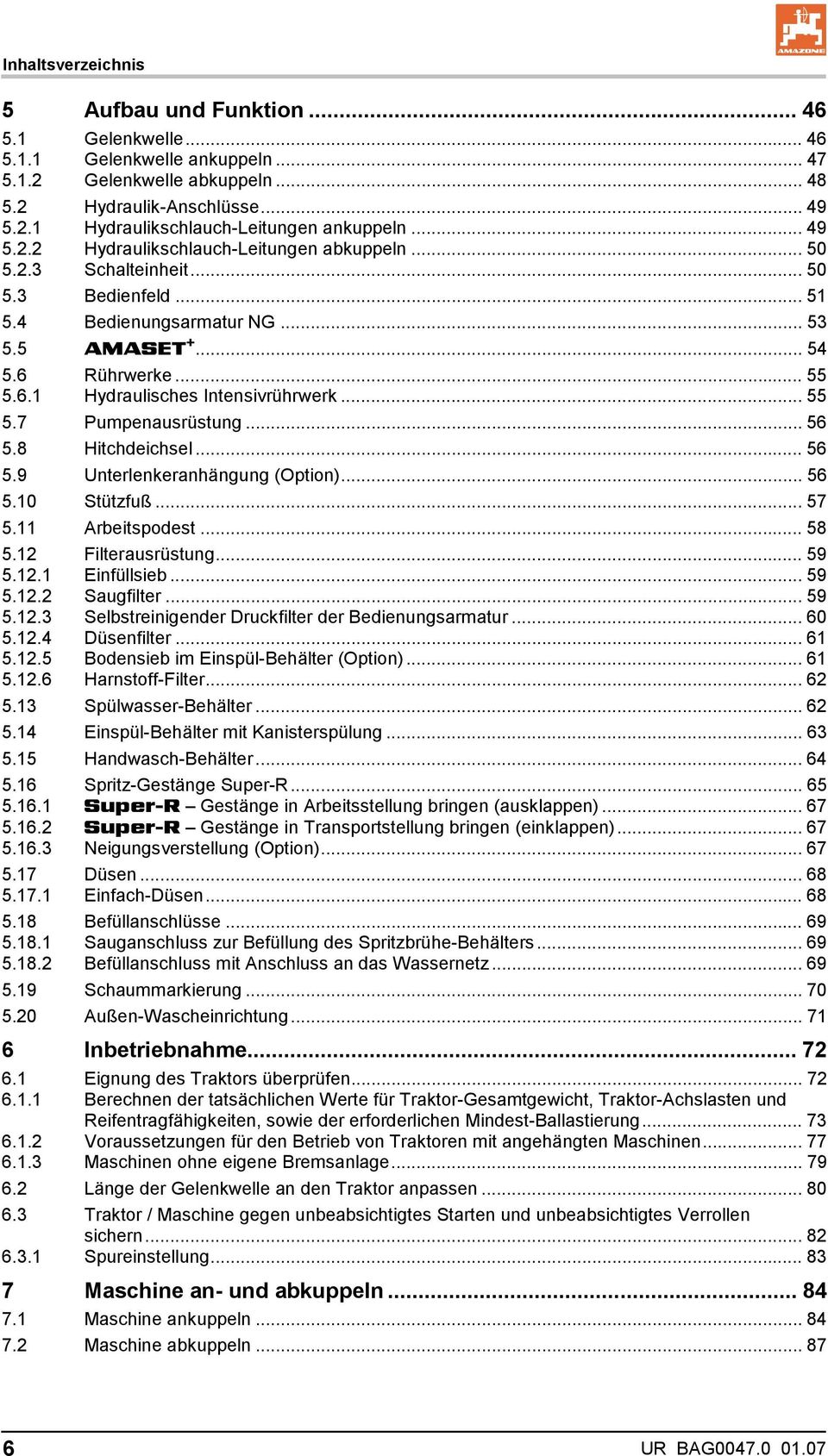 .. 55 5.7 Pumpenausrüstung... 56 5.8 Hitchdeichsel... 56 5.9 Unterlenkeranhängung (Option)... 56 5.10 Stützfuß... 57 5.11 Arbeitspodest... 58 5.12 Filterausrüstung... 59 5.12.1 Einfüllsieb... 59 5.12.2 Saugfilter.