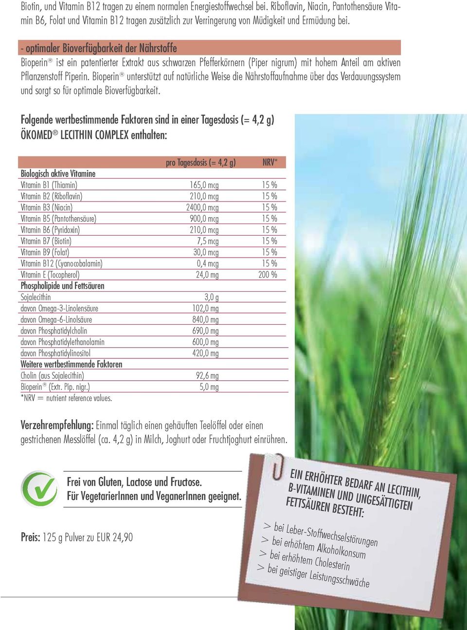 - optimaler Bioverfügbarkeit der Nährstoffe Bioperin ist ein patentierter Extrakt aus schwarzen Pfefferkörnern (Piper nigrum) mit hohem Anteil am aktiven Pflanzenstoff Piperin.