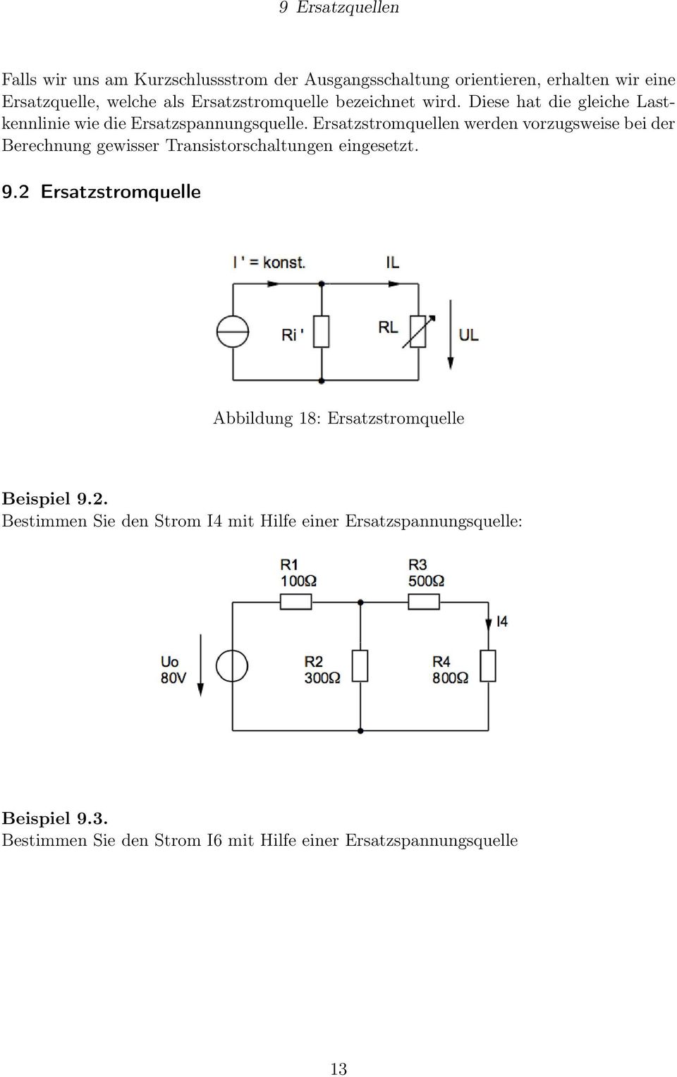 Ersatzstromquellen werden vorzugsweise bei der Berechnung gewisser Transistorschaltungen eingesetzt. 9.