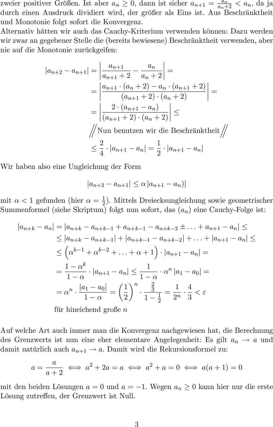 + + + + + () (+ + ) Wir haben also eine Ungleichung der Form (+ + ) () (+ ) (+ + ) () / Nun benutzen wir die Beschränktheit 4 + + + + α + ) mit α < gefunden (hier α ).