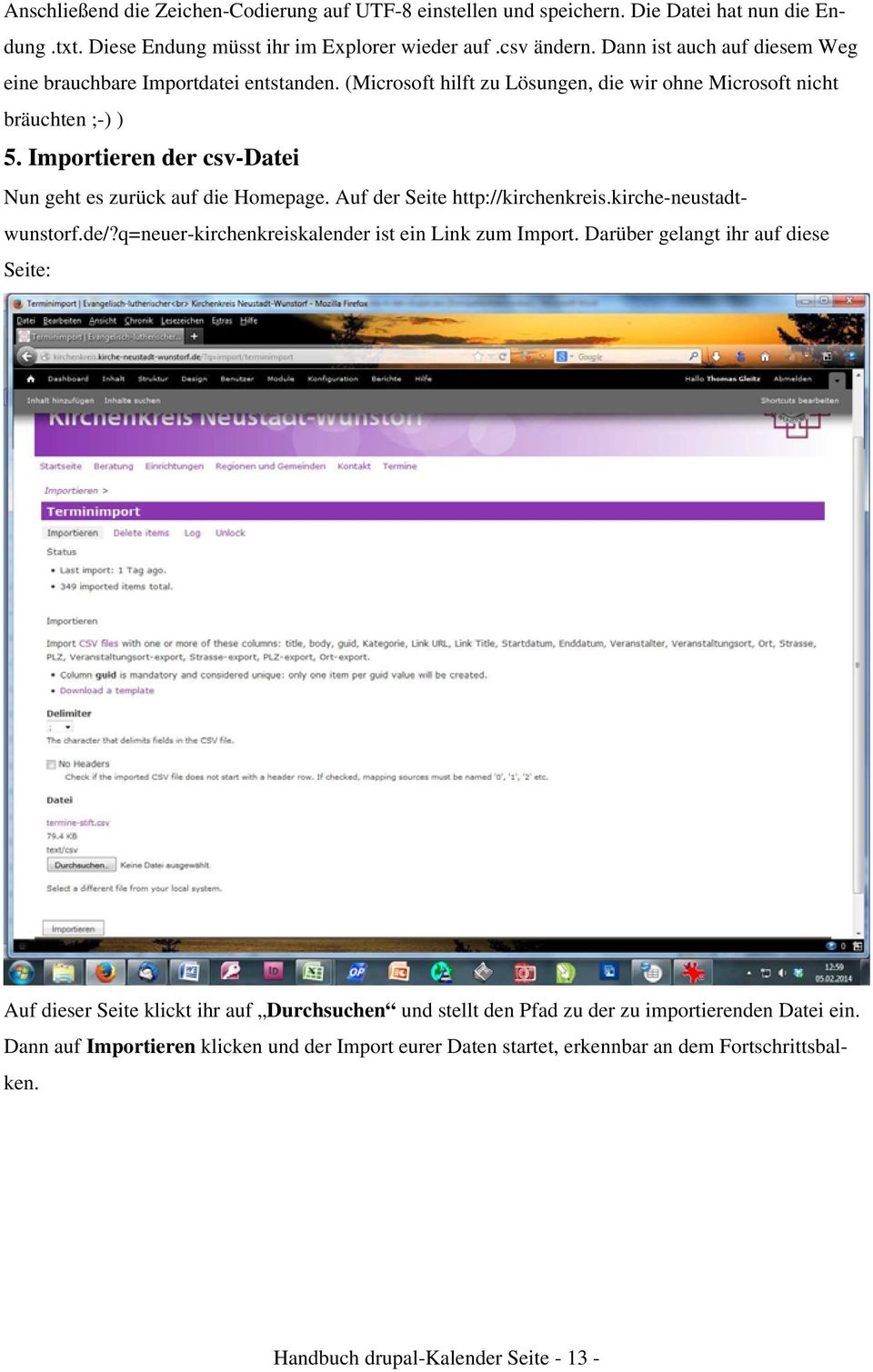 Importieren der csv-datei Nun geht es zurück auf die Homepage. Auf der Seite http://kirchenkreis.kirche-neustadtwunstorf.de/?q=neuer-kirchenkreiskalender ist ein Link zum Import.