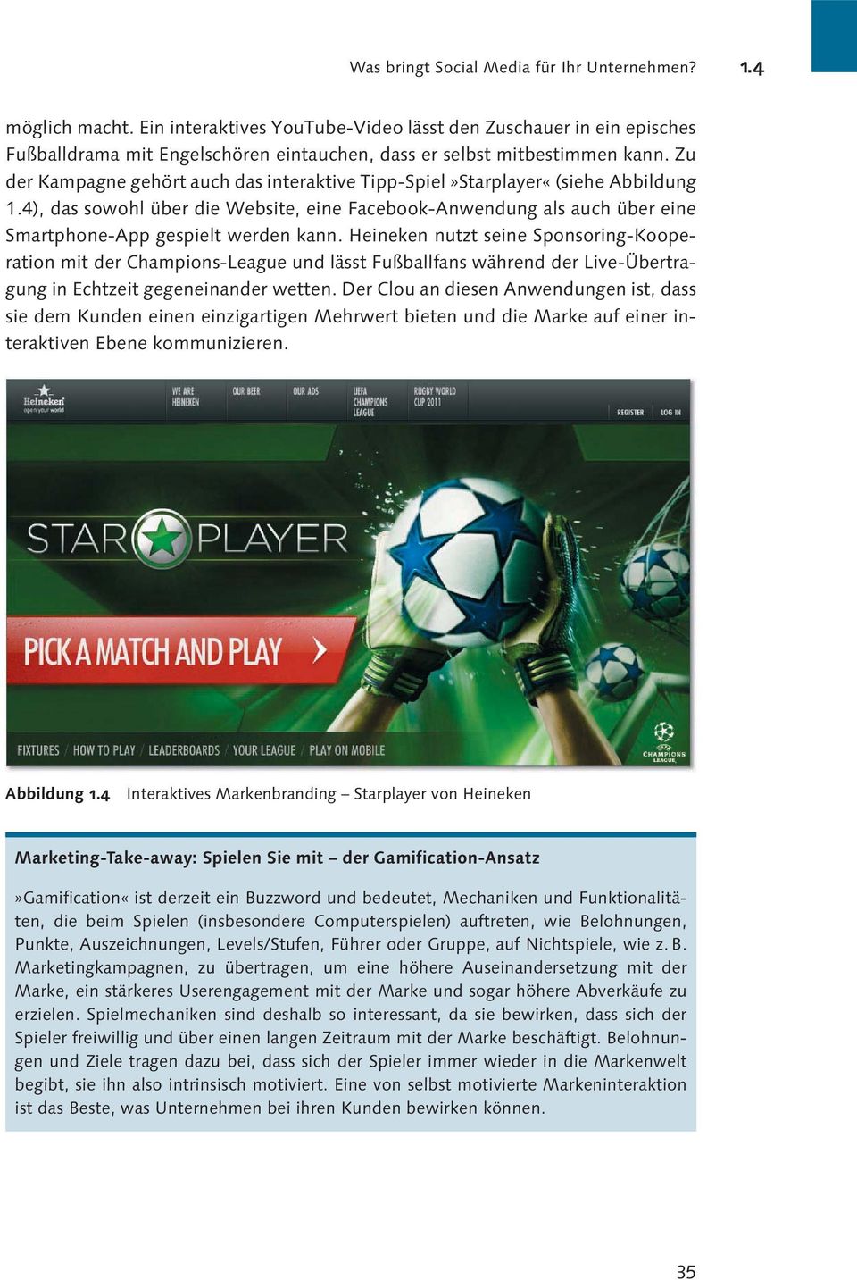 Zu der Kampagne gehört auch das interaktive Tipp-Spiel»Starplayer«(siehe Abbildung 1.4), das sowohl über die Website, eine Facebook-Anwendung als auch über eine Smartphone-App gespielt werden kann.