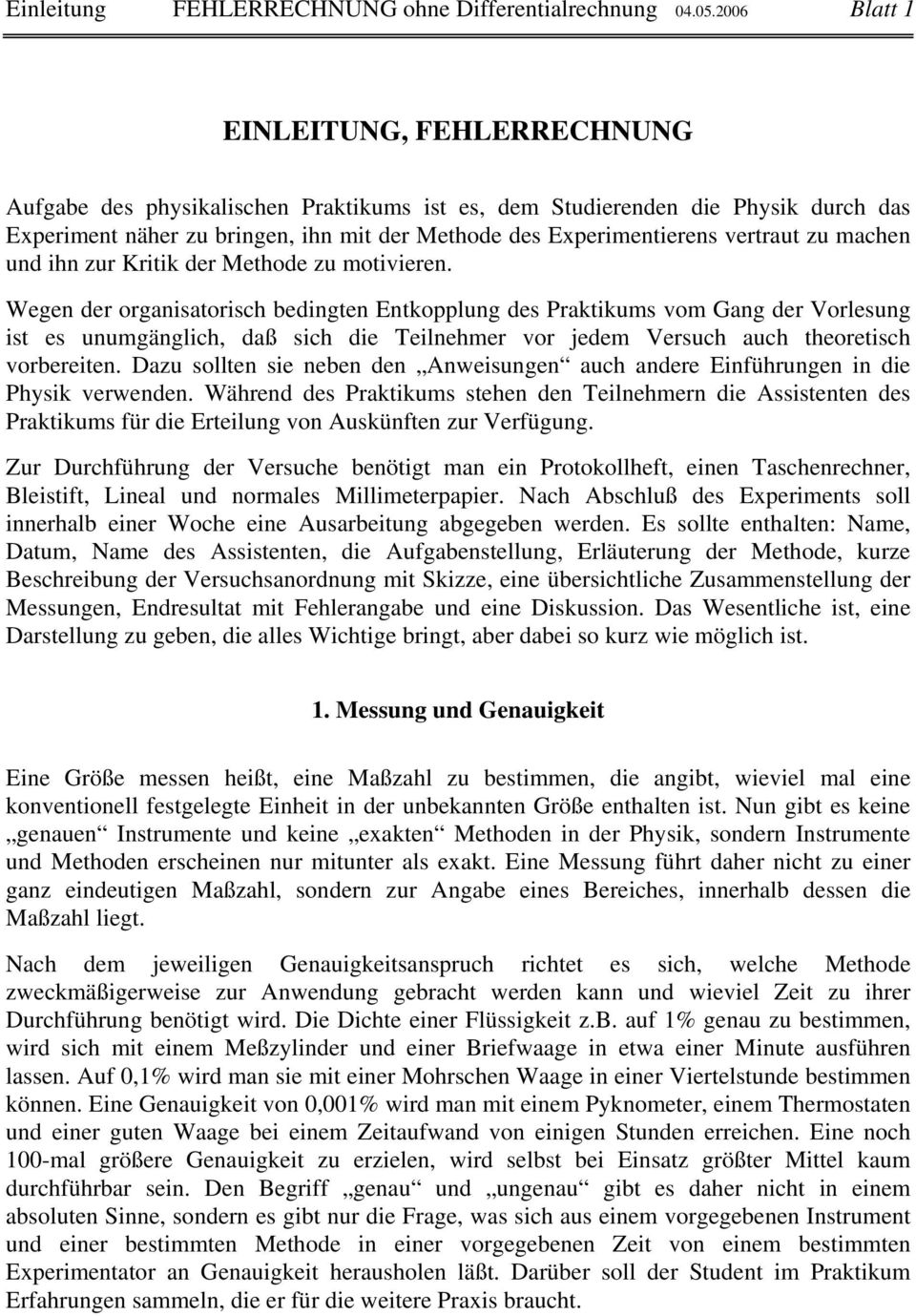 Krtk der Methode zu motvere. Wege der orgasatorsch bedgte Etkopplug des Praktkums vom Gag der Vorlesug st es uumgäglch, daß sch de Telehmer vor jedem Versuch auch theoretsch vorberete.