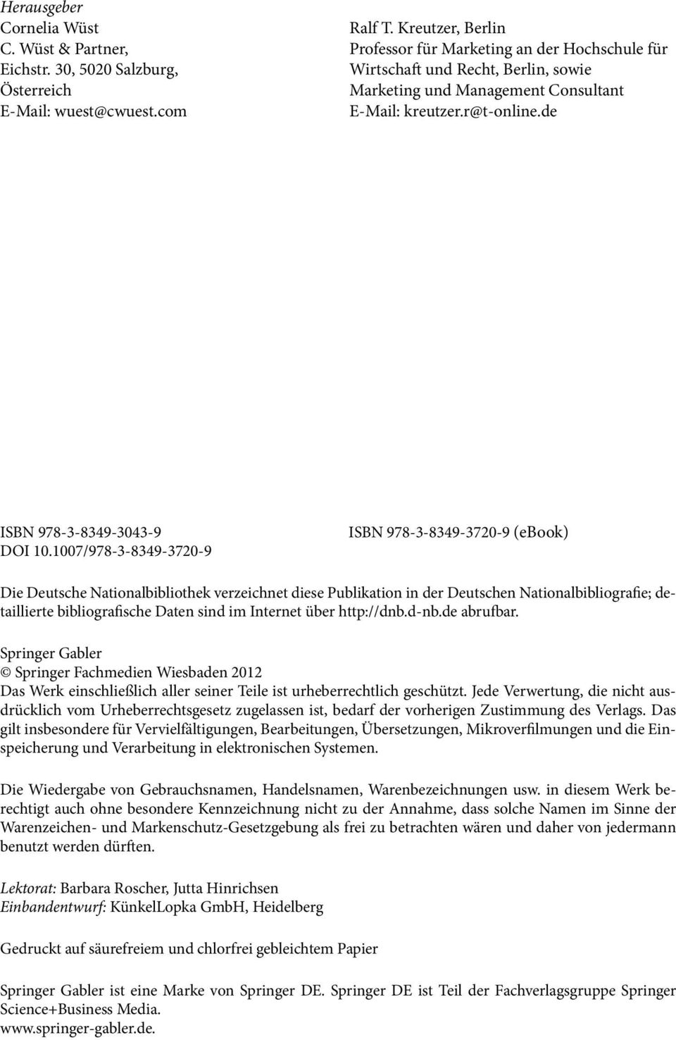 1007/978-3-8349-3720-9 ISBN 978-3-8349-3720-9 (ebook) Die Deutsche Nationalbibliothek verzeichnet diese Publikation in der Deutschen Nationalbibliografie; detaillierte bibliografische Daten sind im