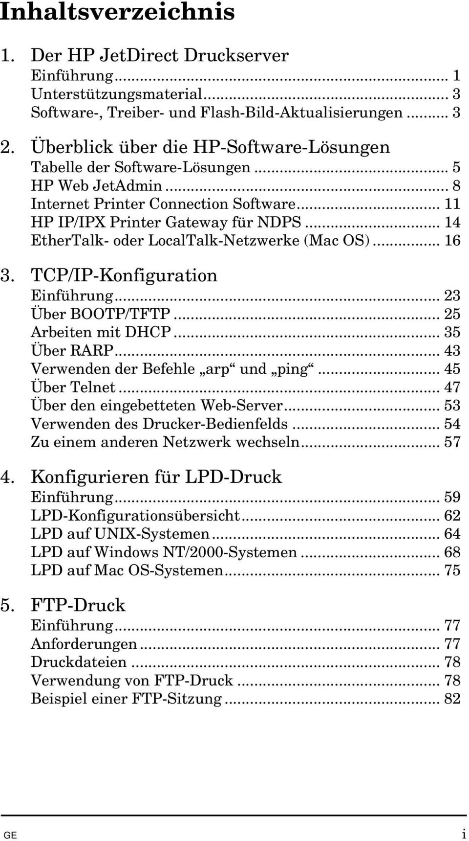 .. 14 EtherTalk- oder LocalTalk-Netzwerke (Mac OS)... 16 3. TCP/IP-Konfiguration Einführung... 23 Über BOOTP/TFTP... 25 Arbeiten mit DHCP... 35 Über RARP... 43 Verwenden der Befehle arp und ping.