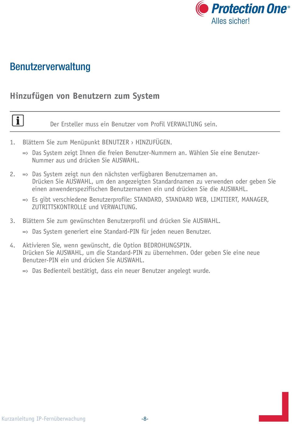 Drücken Sie AUSWAHL, um den angezeigten Standardnamen zu verwenden oder geben Sie einen anwenderspezifischen Benutzernamen ein und drücken Sie die AUSWAHL.