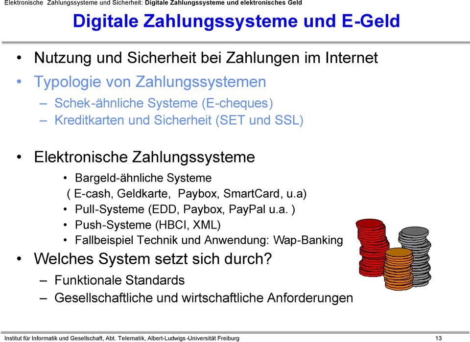 a) Pull-Systeme (EDD, Paybox, PayPal u.a. ) Push-Systeme (HBCI, XML) Fallbeispiel Technik und Anwendung: Wap-Banking Welches System setzt sich durch?