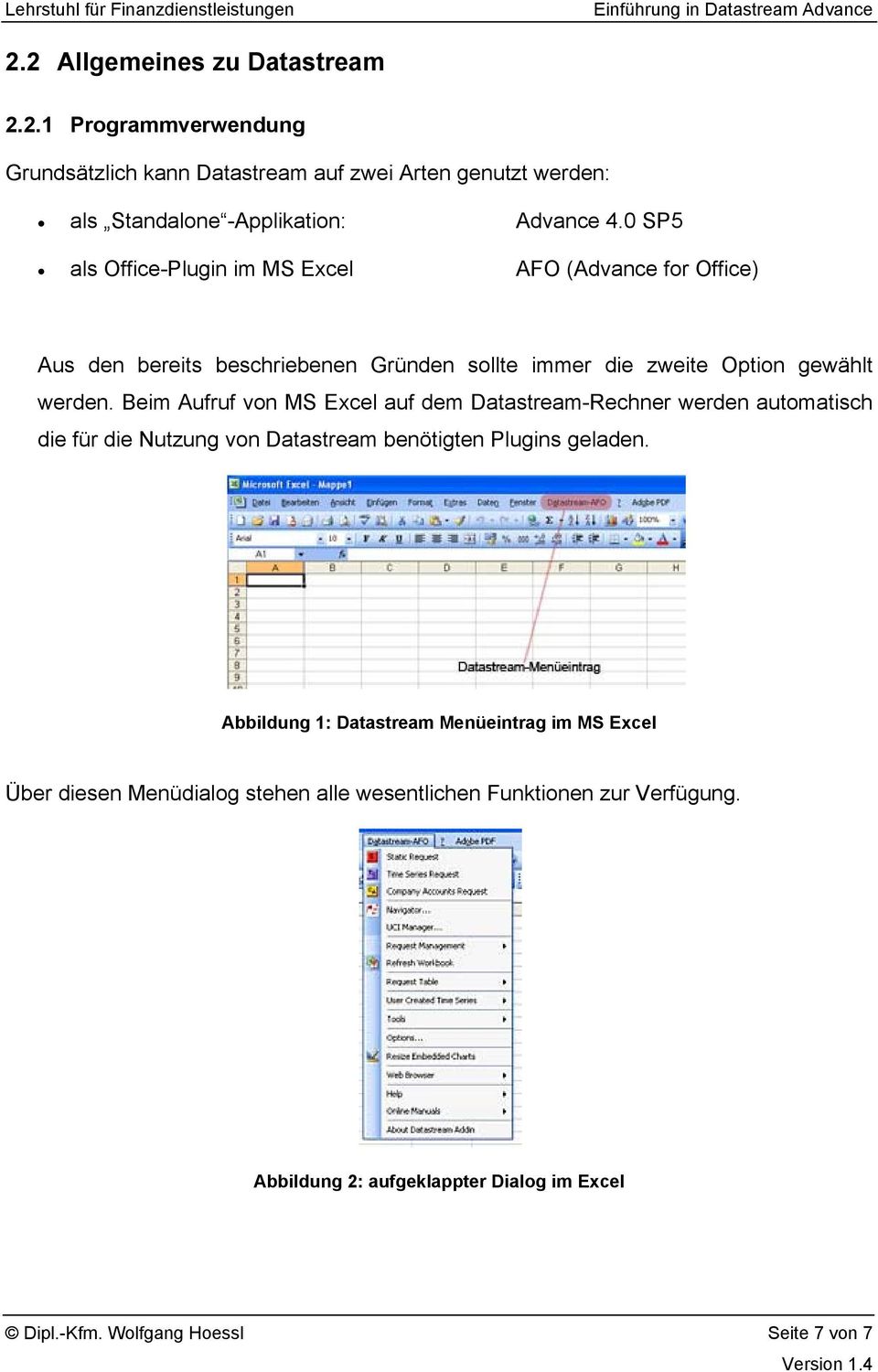 Beim Aufruf von MS Excel auf dem Datastream-Rechner werden automatisch die für die Nutzung von Datastream benötigten Plugins geladen.