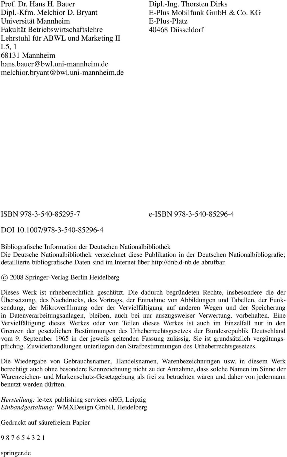 1007/978-3-540-85296-4 Bibliografische Information der Deutschen Nationalbibliothek Die Deutsche Nationalbibliothek verzeichnet diese Publikation in der Deutschen Nationalbibliografie; detaillierte
