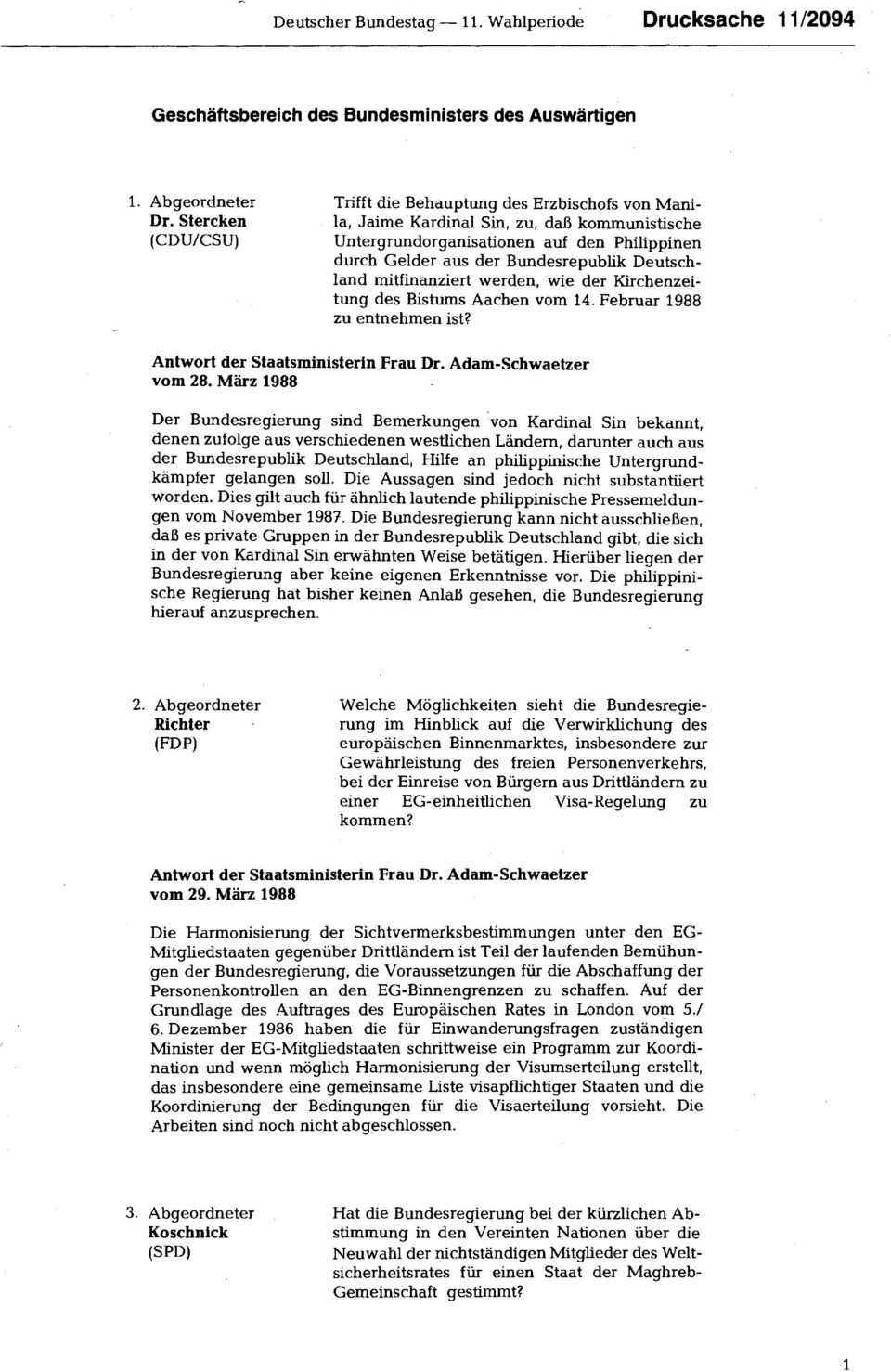 mitfinanziert werden, wie der Kirchenzeitung des Bistums Aachen vom 14. Februar 1988 zu entnehmen ist? Antwort der Staatsministerin Frau Dr. Adam-Schwaetzer vom 28.