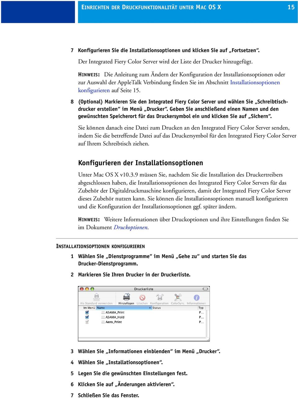 HINWEIS: Die Anleitung zum Ändern der Konfiguration der Installationsoptionen oder zur Auswahl der AppleTalk Verbindung finden Sie im Abschnitt Installationsoptionen konfigurieren auf Seite 15.