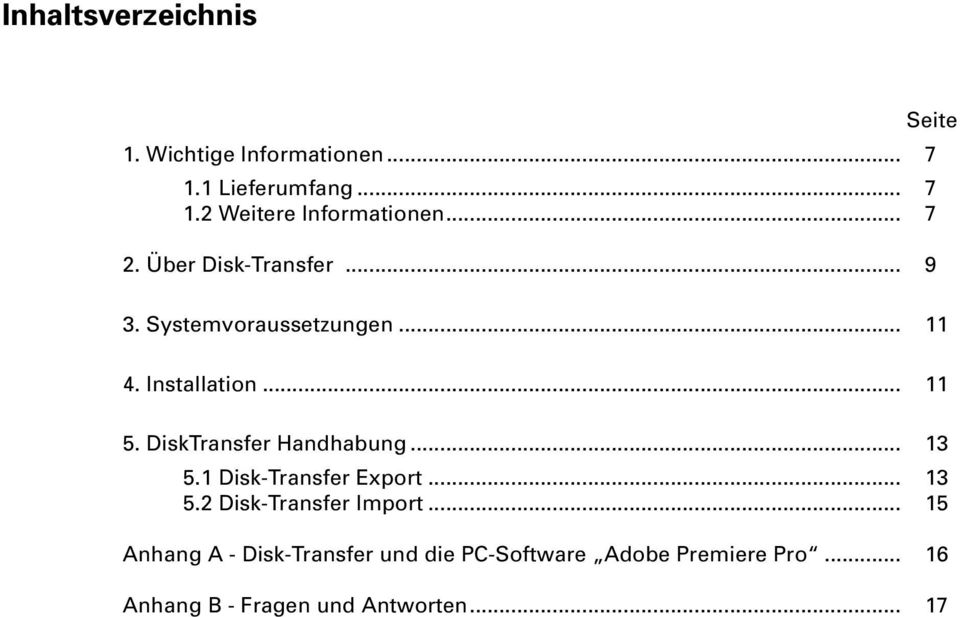 DiskTransfer Handhabung... 13 5.1 Disk-Transfer Export... 13 5.2 Disk-Transfer Import.