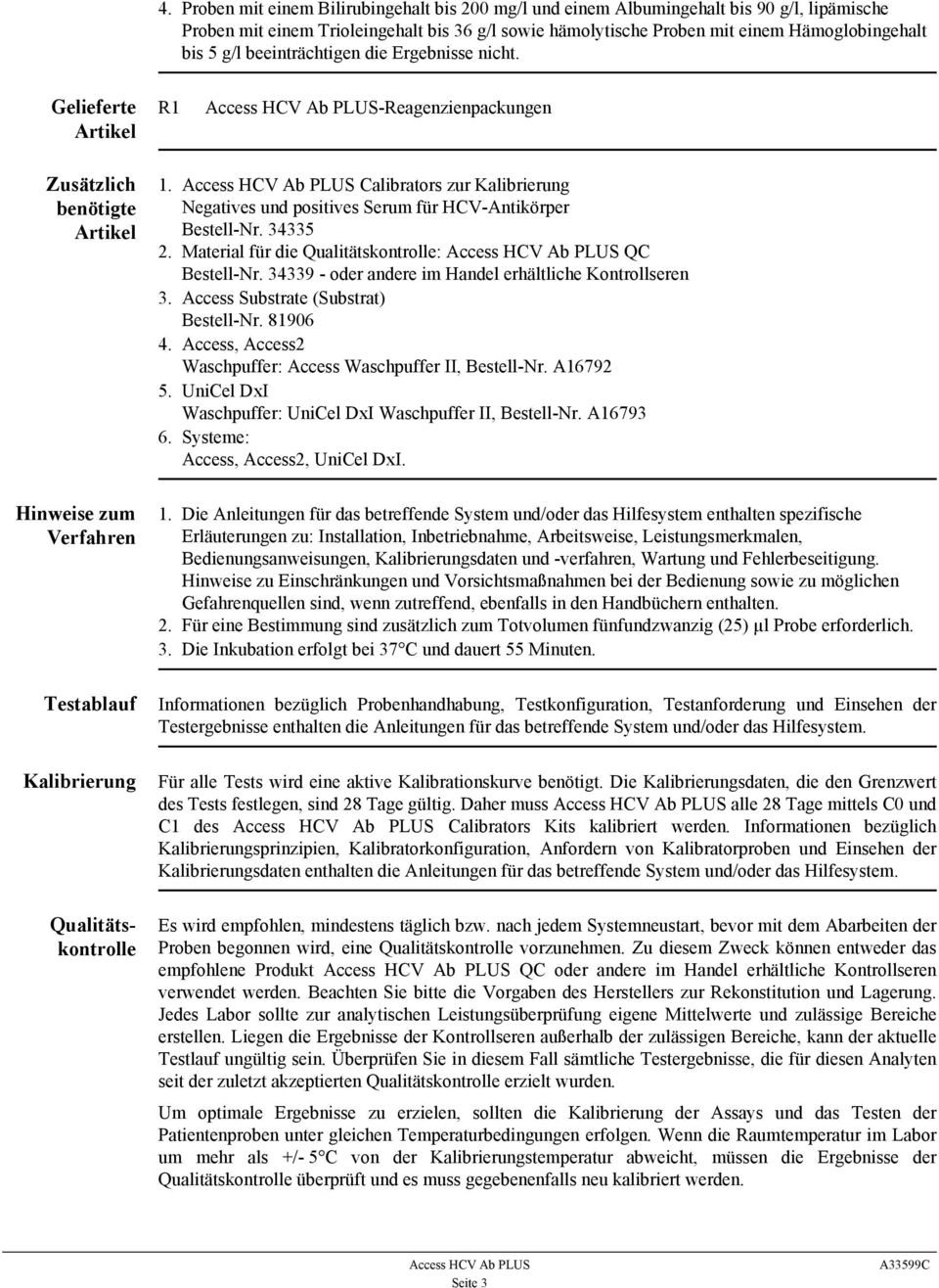 Calibrators zur Kalibrierung Negatives und positives Serum für HCV-Antikörper Bestell-Nr. 34335 2. Material für die Qualitätskontrolle: QC Bestell-Nr.