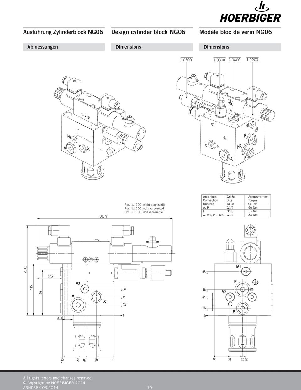 nzugsmoment Connection Size Torque Raccord Taille Couple, P G1/2 9 Nm F G3/8 55 Nm X, M1, M2, M3 G1/4 33 Nm 21,3